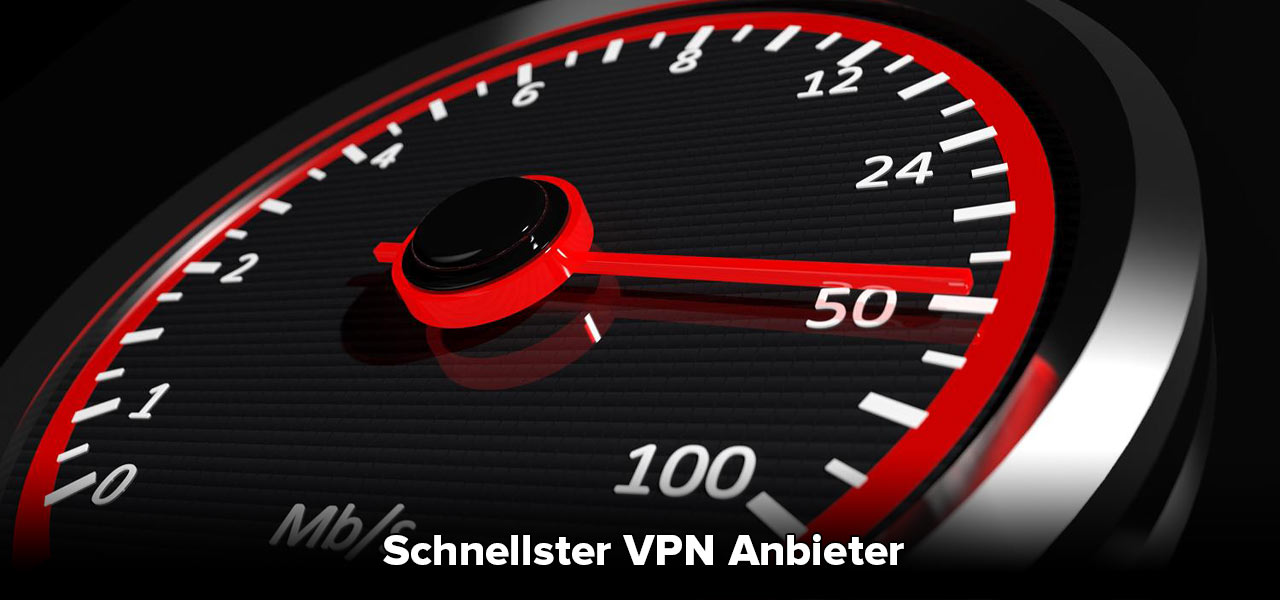 Schnellster VPN Anbieter