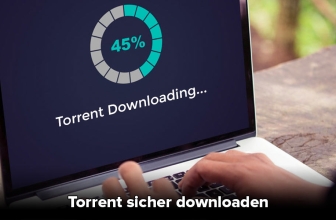 Torrent sicher downloaden – leicht gemacht.