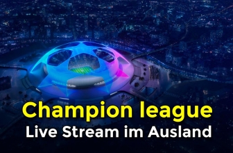 Champions League Live Stream im Ausland sehen? So geht’s!