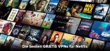 Die besten Gratis VPN für Netflix (2024)