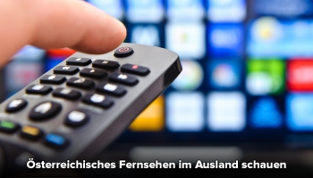 Österreichisches Fernsehen im Ausland schauen: So geht’s!