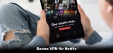 Bestes VPN für Netflix in 2023: Die besten Anbieter im Überblick