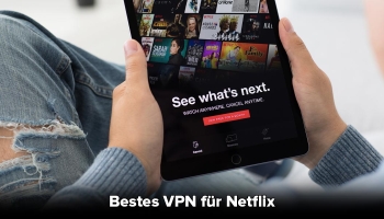 Bestes VPN für Netflix in 2025: Die besten Anbieter im Überblick